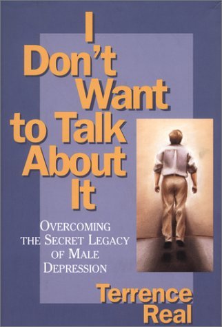 terrence Real/I Dont Want To Talk About It: Overcoming The Secre